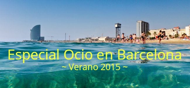 Especial Ocio en Barcelona - Verano 2015